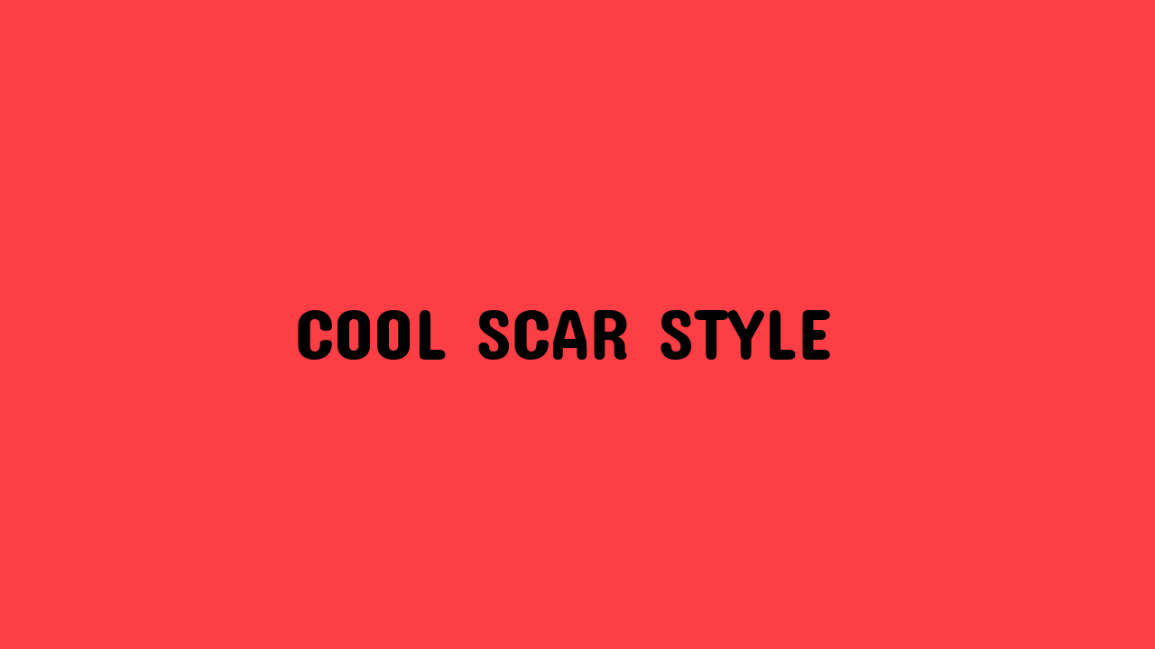 Cool Scar Style