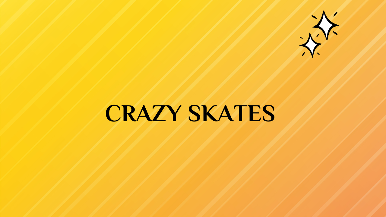 crazy skates