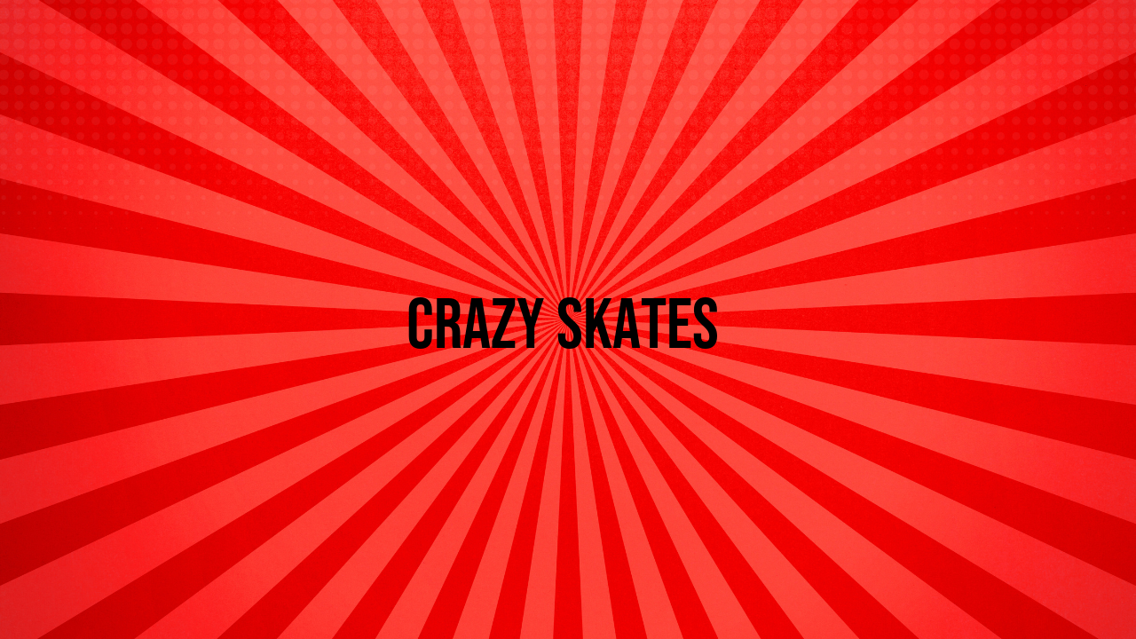 Crazy Skates