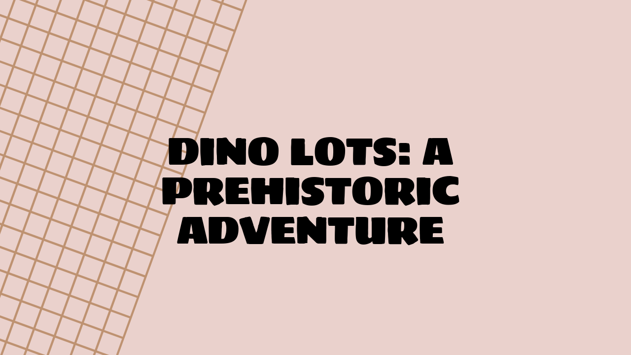 dino lots