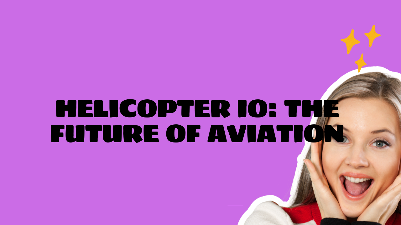 Helicopter IO: The Future of Aviation