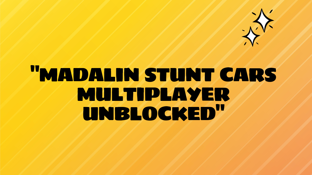 madalin stunt cars multiplayer unblocked