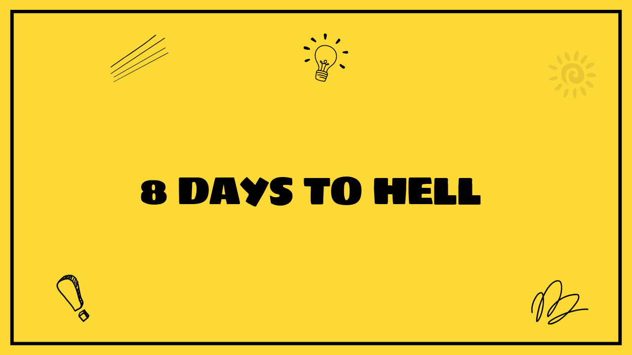 8 days to hell