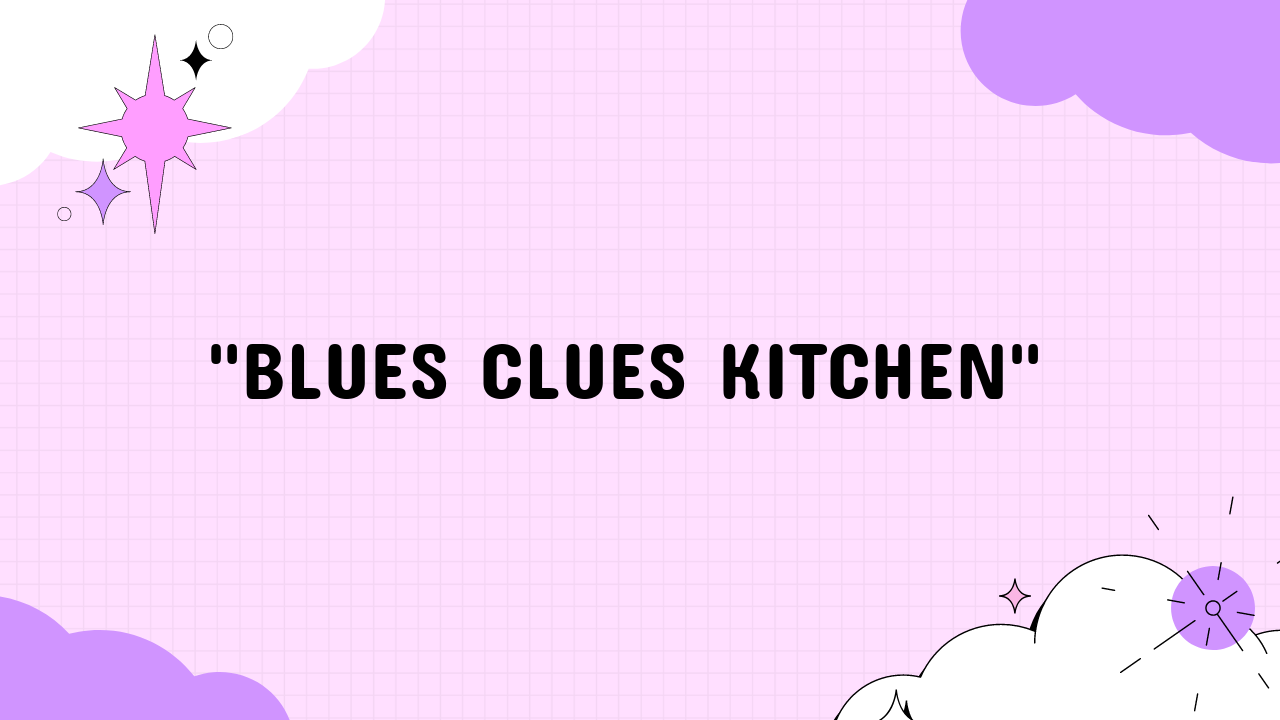 blues clues kitchen