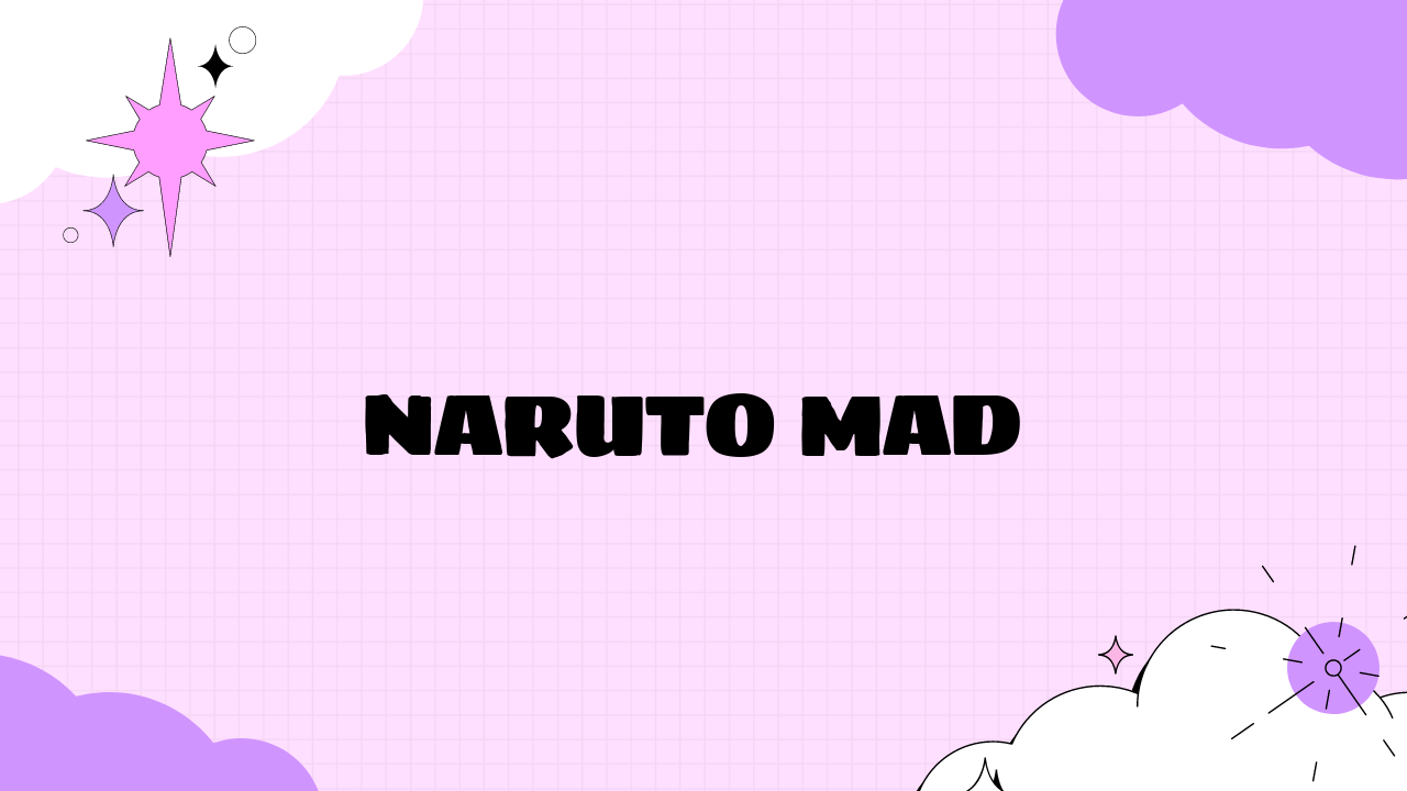 Naruto Mad