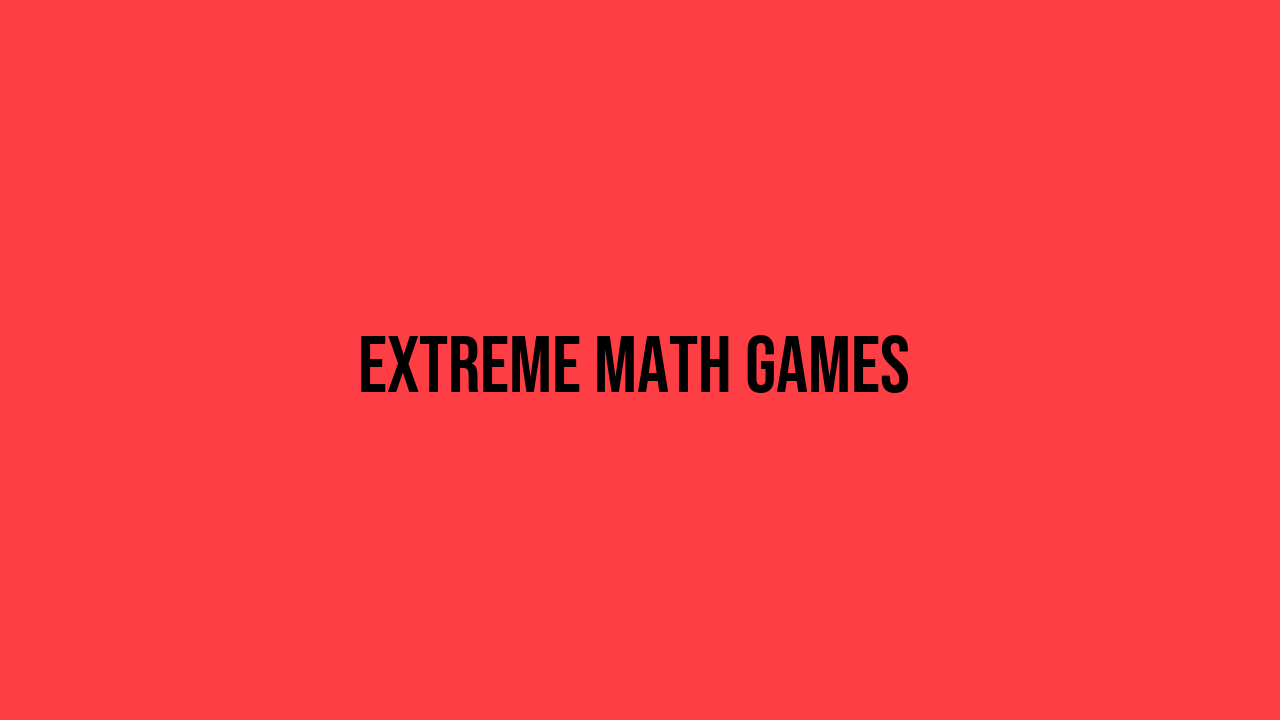 extreme math games