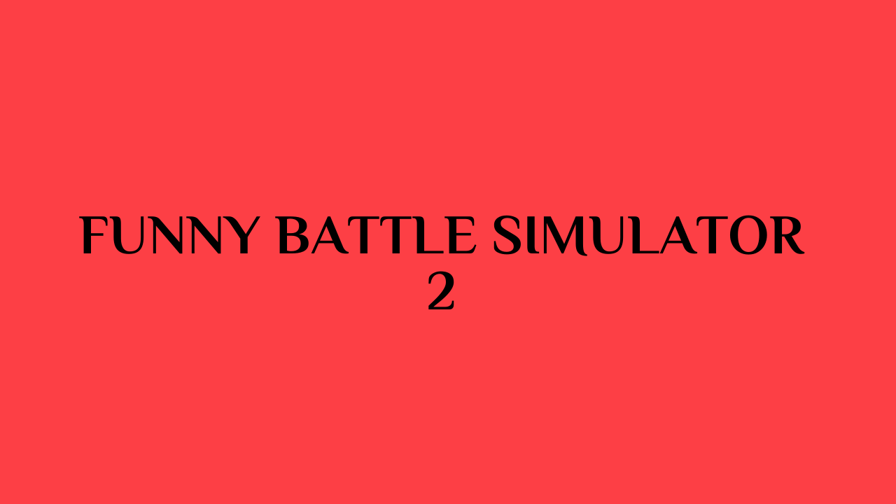 funny battle simulator 2