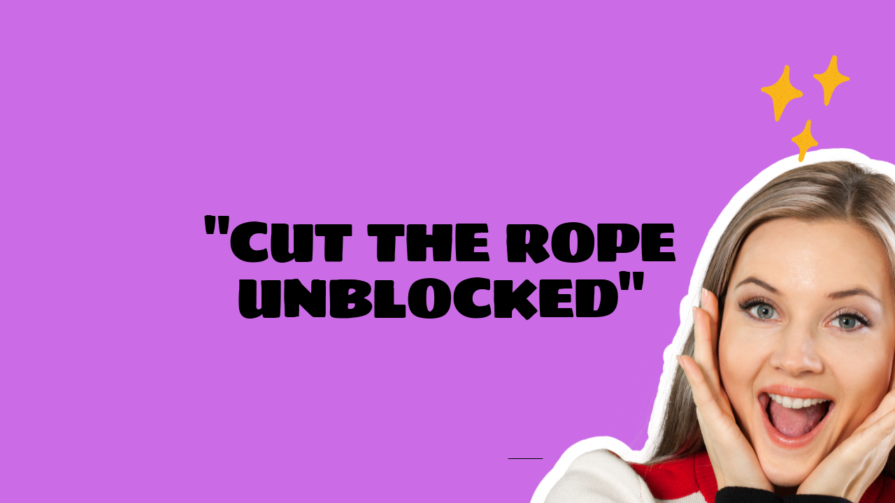 cut the rope unblocked