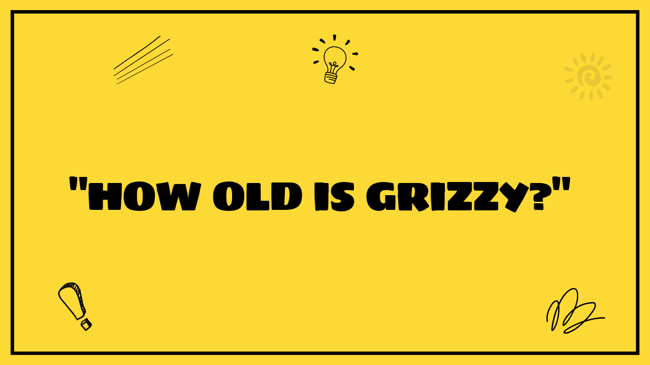 how old is grizzy