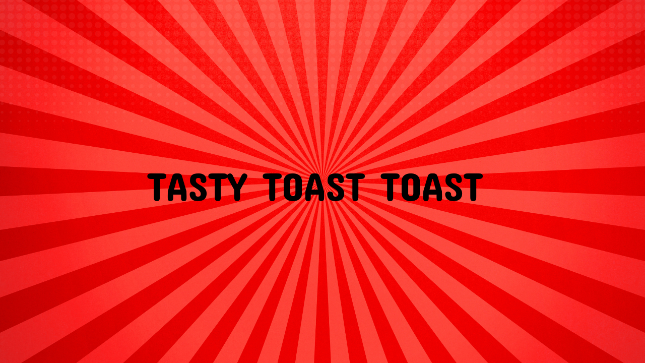 tasty toast
