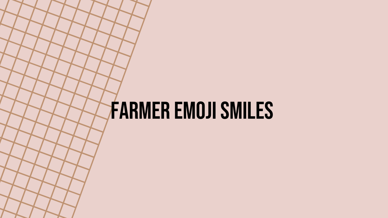 Farmer Emoji Smiles