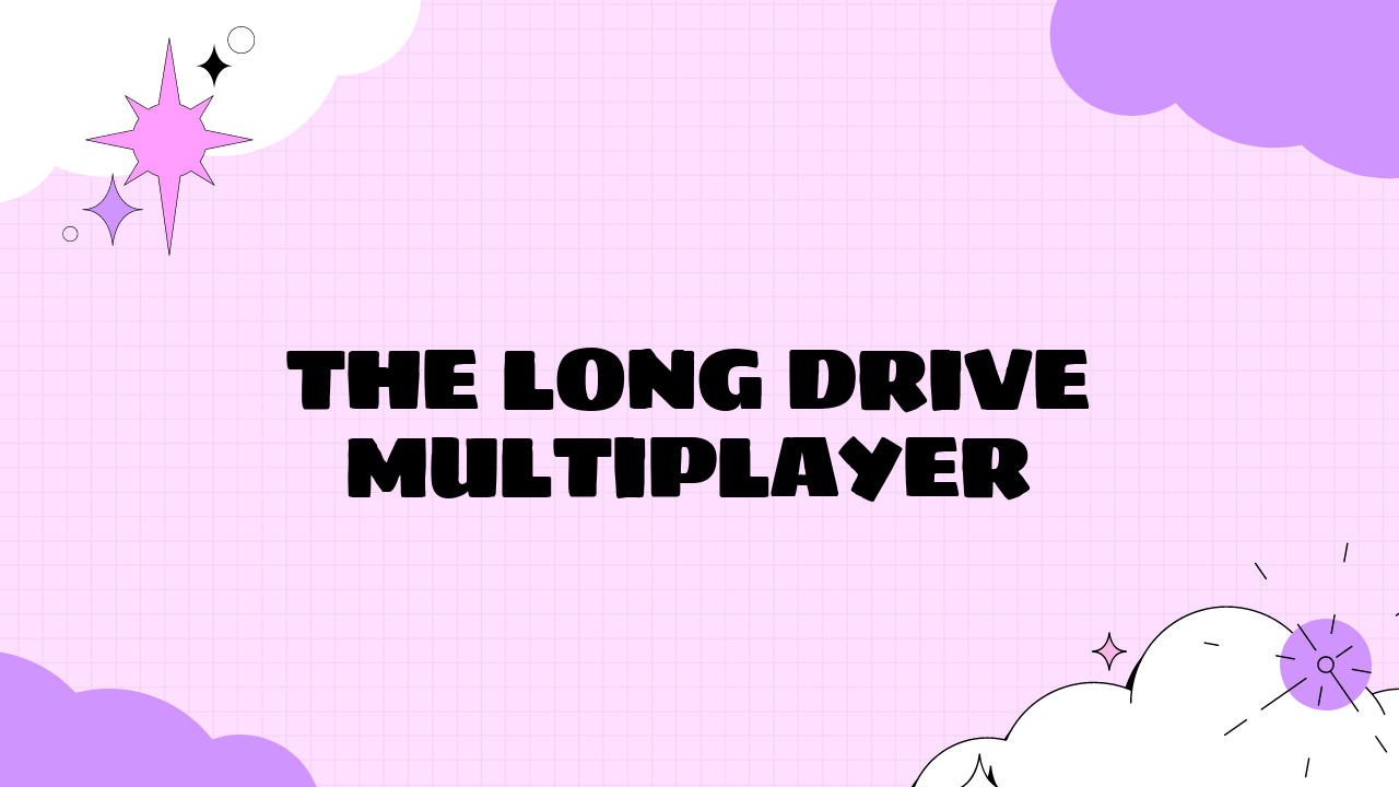 The Long Drive Multiplayer