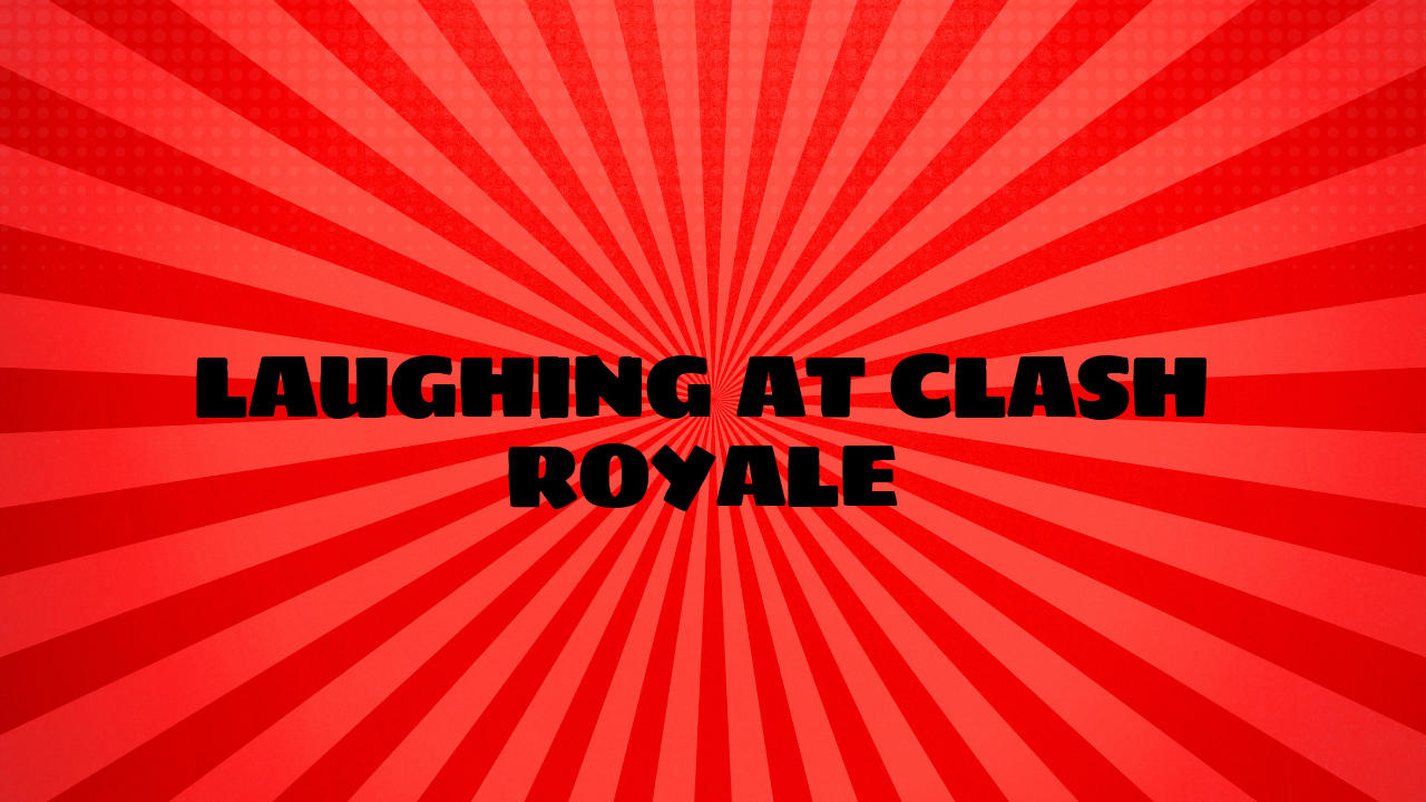 clash royale laughing