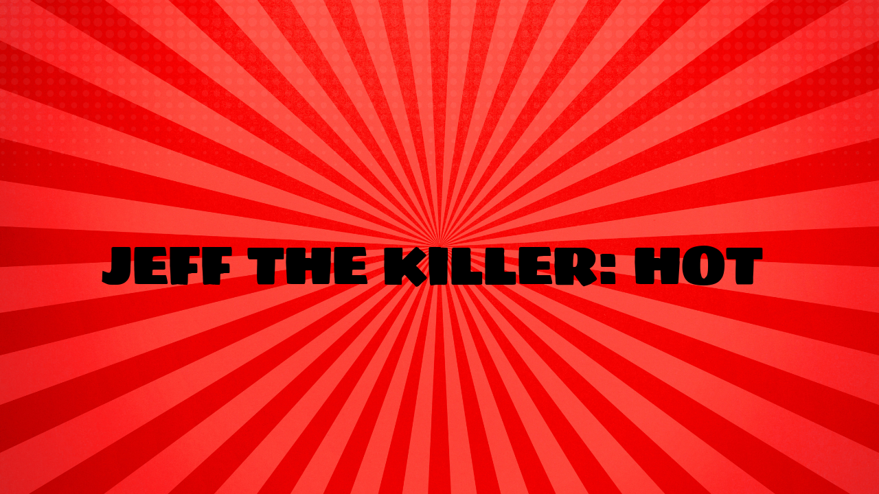 jeff the killer hot