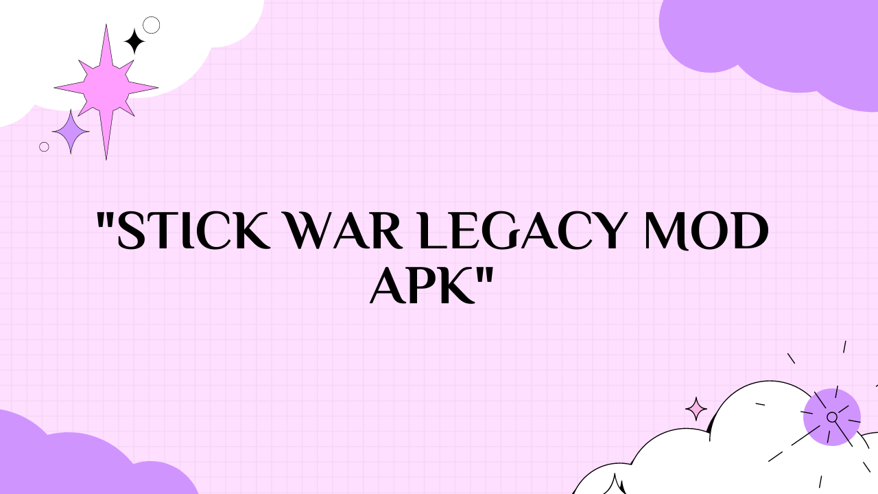 stick war legacy mod apk