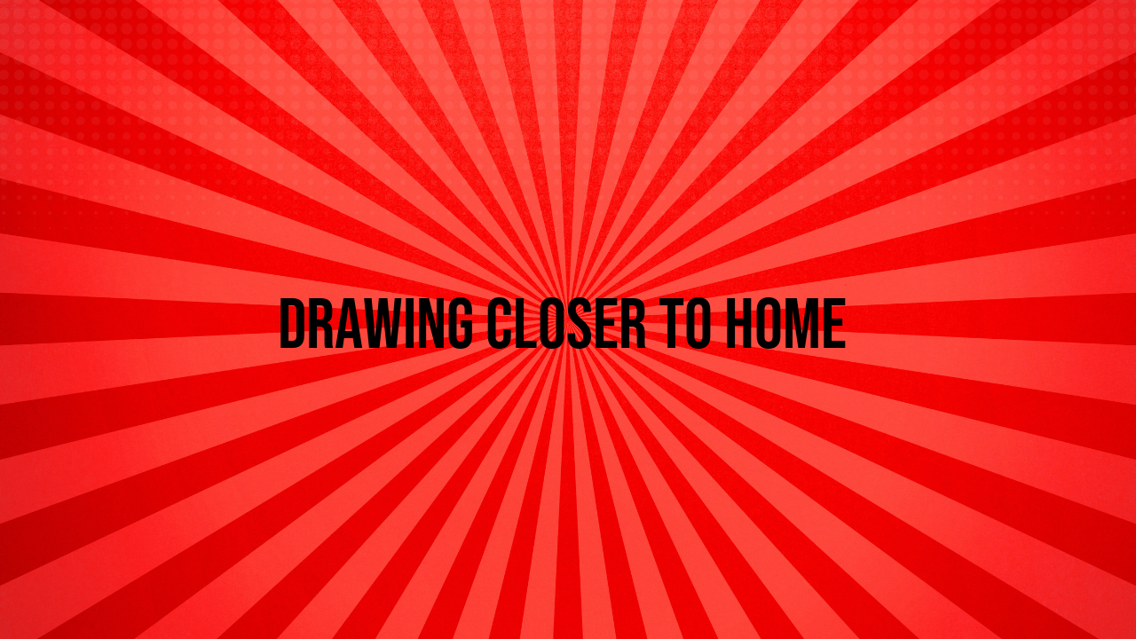 Drawing Closer to Home