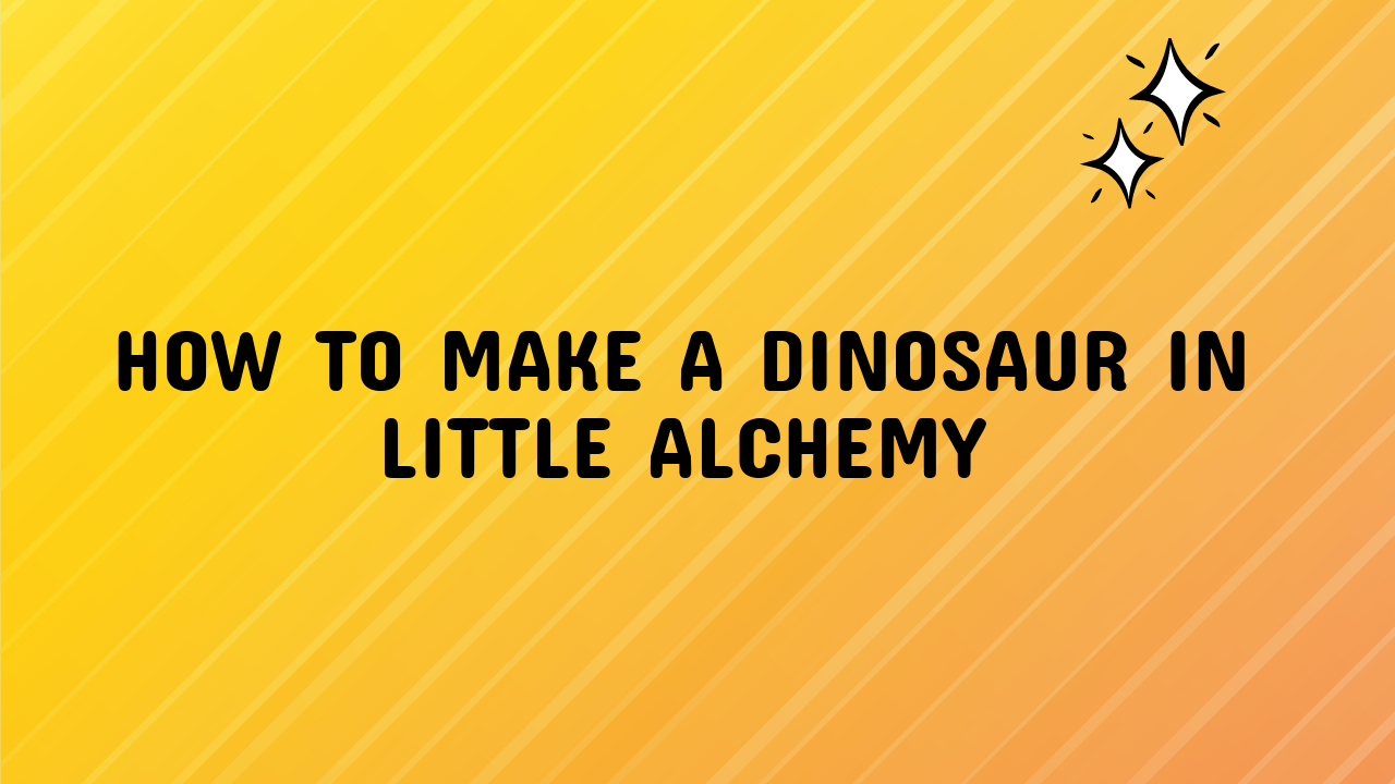 how to make dinosaur in little alchemy