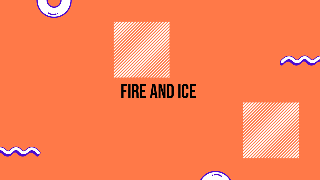 Fire and Ice
