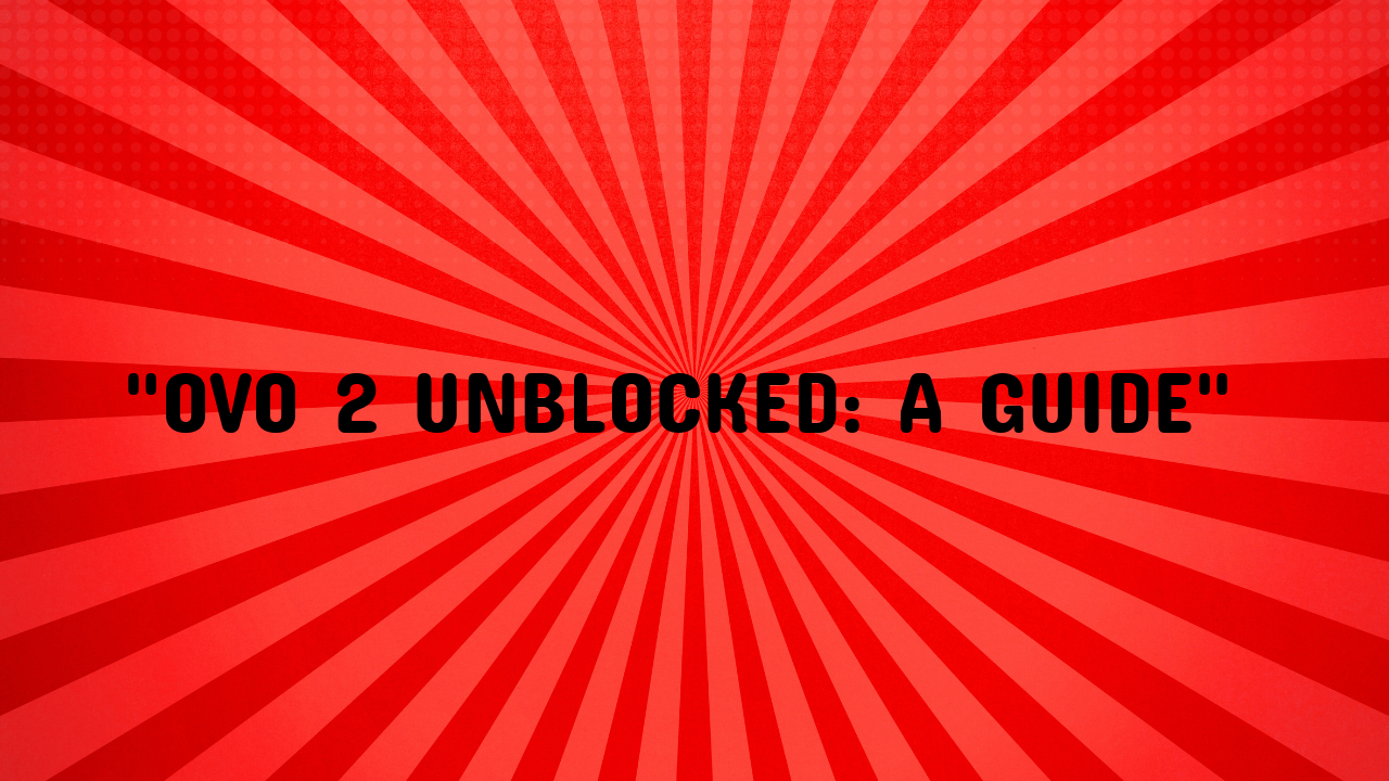 ovo 2 unblocked