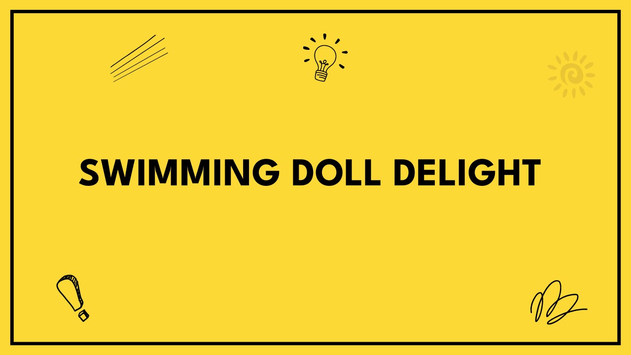 Swimming Doll Delight