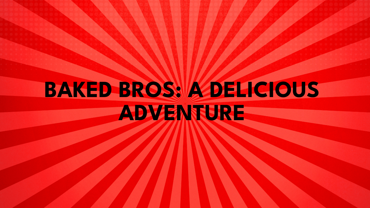 baked bros