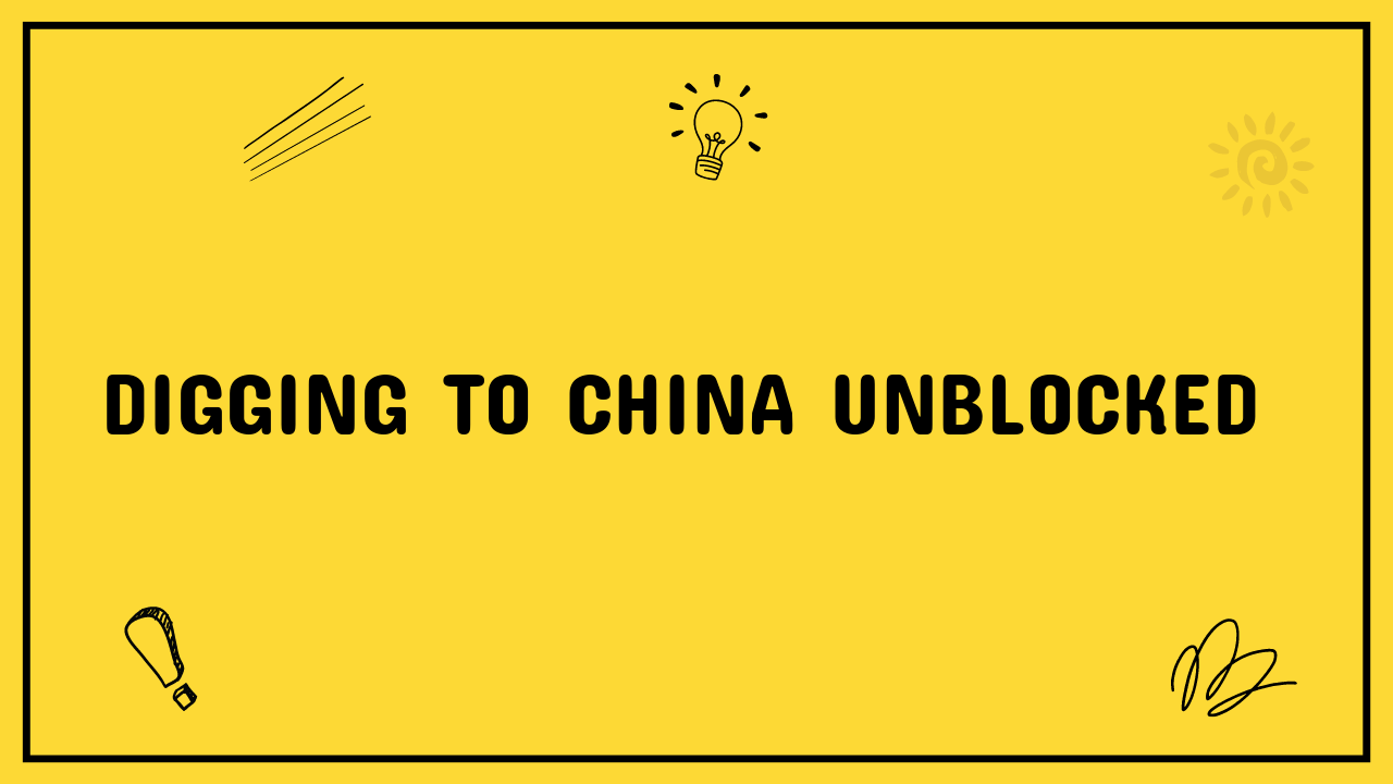 Digging to China Unblocked