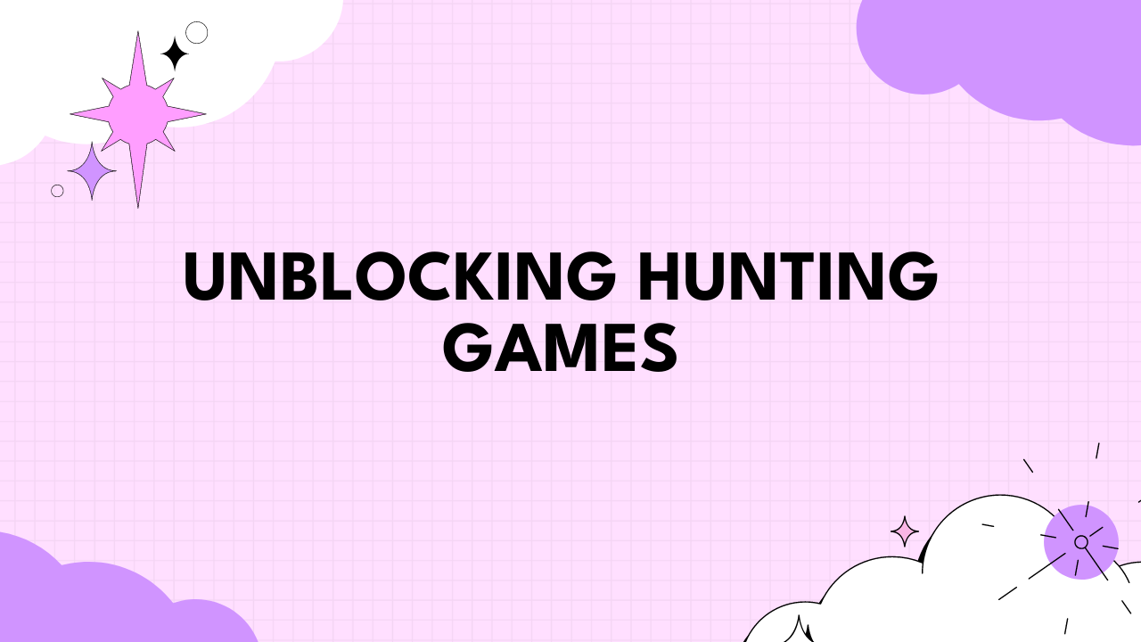 Unblocking Hunting Games