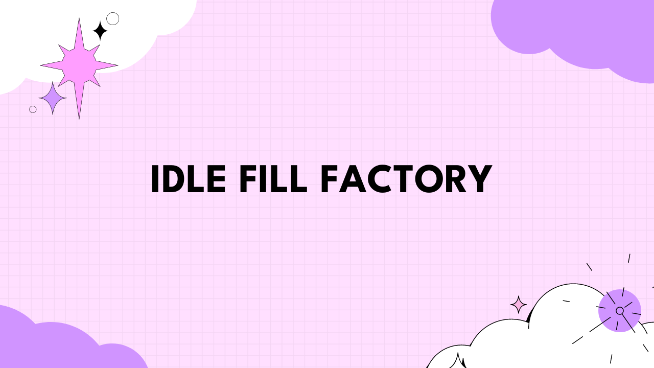 idle fill factory