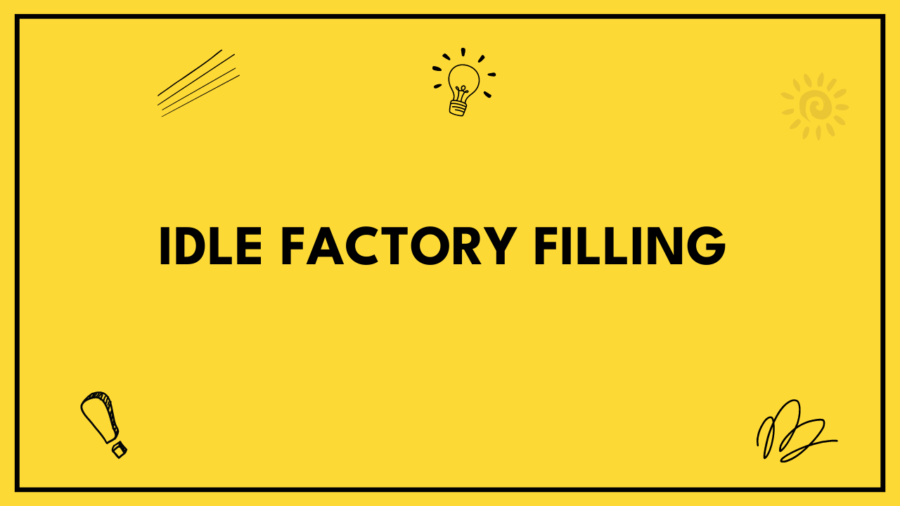 Idle Factory Filling