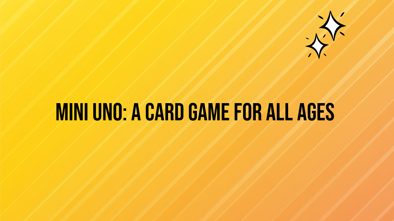 Mini Uno: A Card Game for All Ages