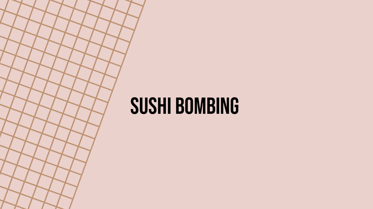 Sushi Bombing