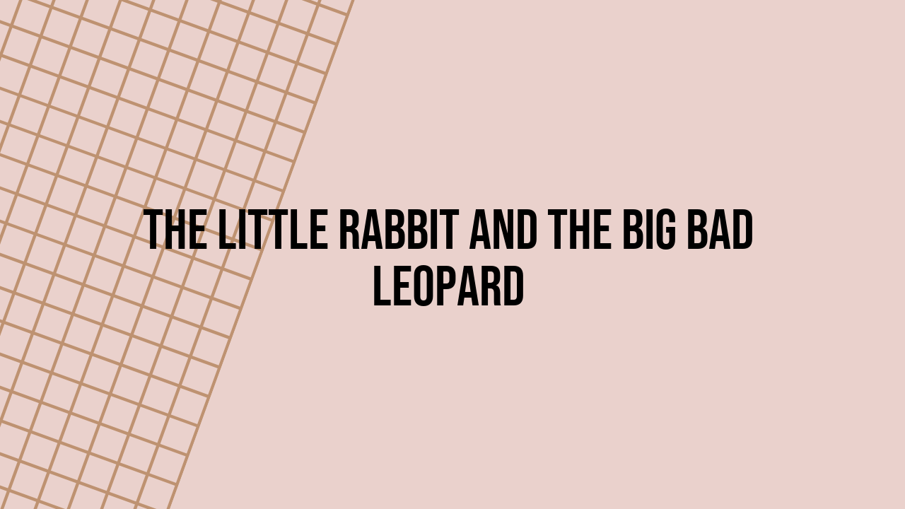 little rabbit and the big bad leopard