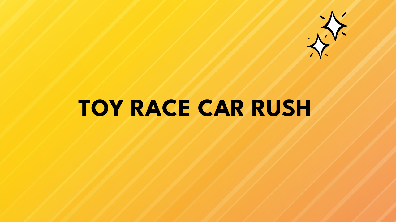 Toy Race Car Rush