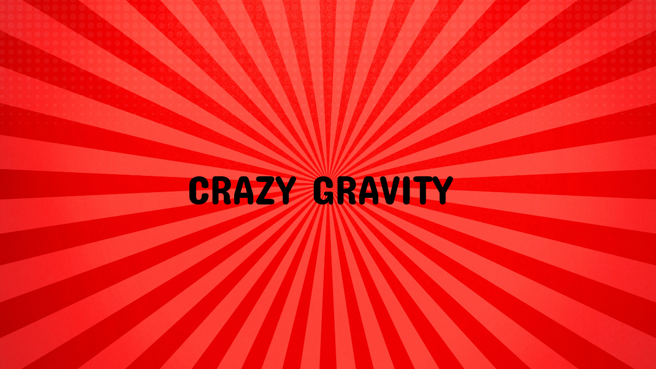 Crazy Gravity