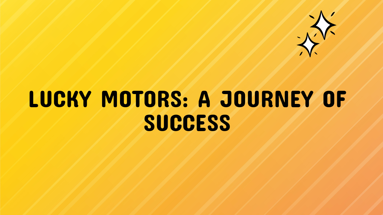 Lucky Motors: A Journey of Success