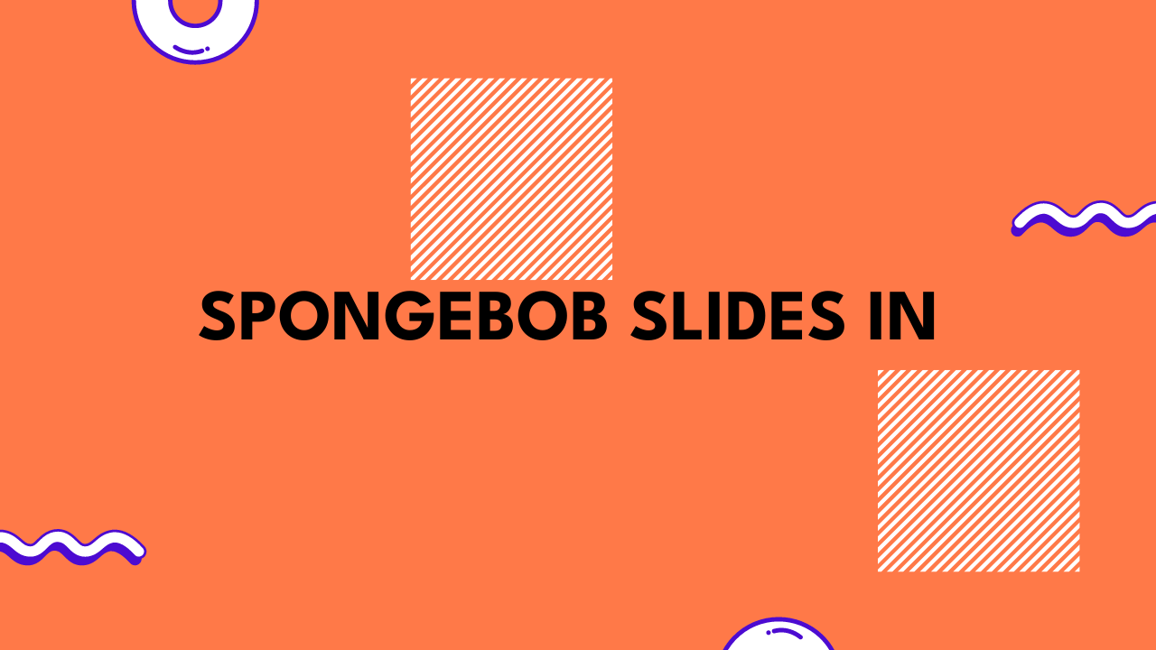Spongebob Slides In