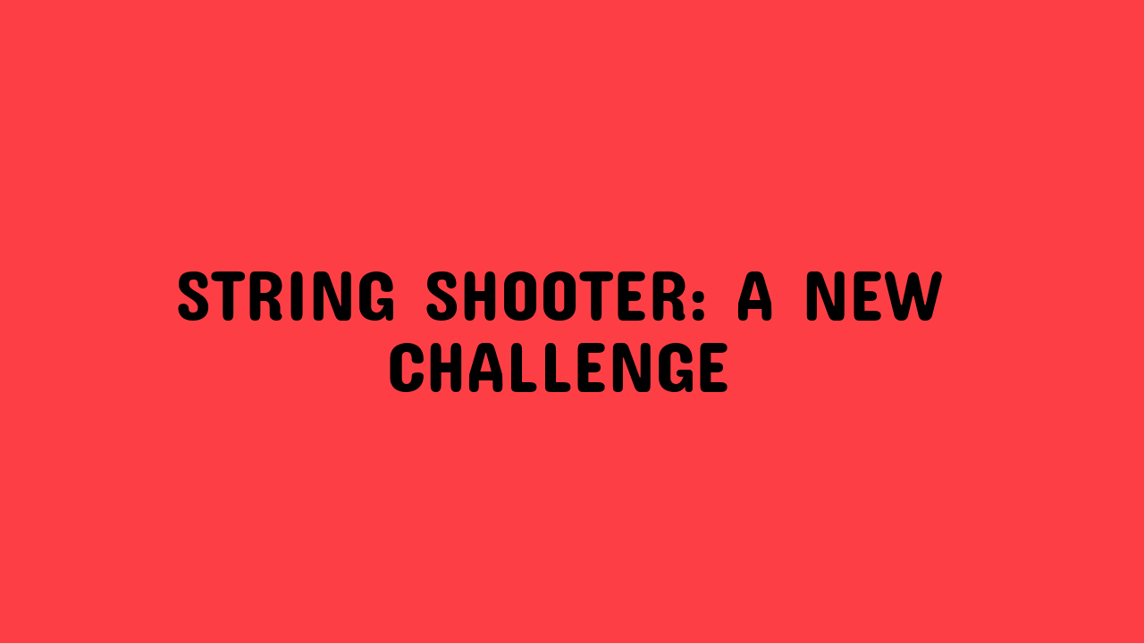 String Shooter: A New Challenge