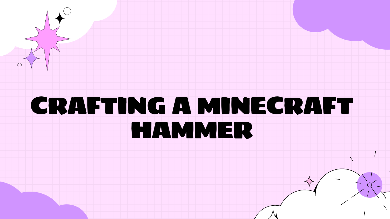 Crafting a Minecraft Hammer