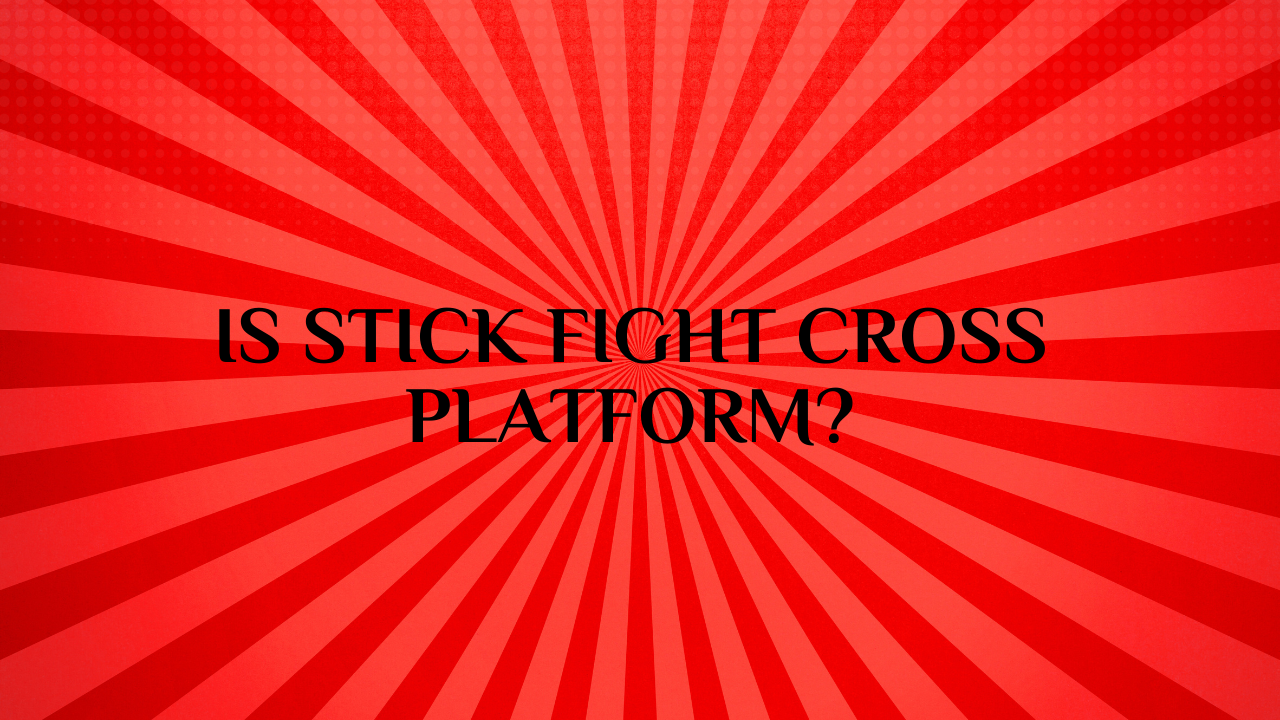 is stick fight cross platform