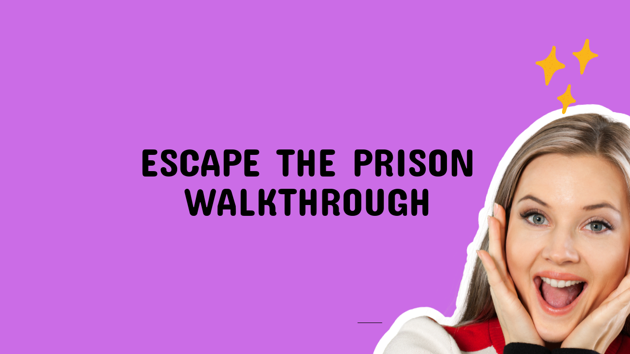 Escape the Prison Walkthrough