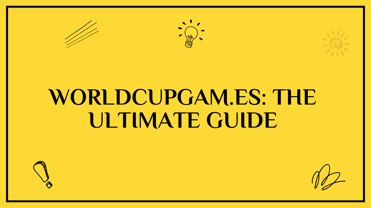 Worldcupgam.es: The Ultimate Guide