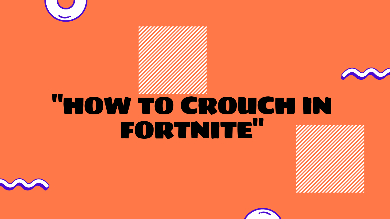 how to crouch in fortnite
