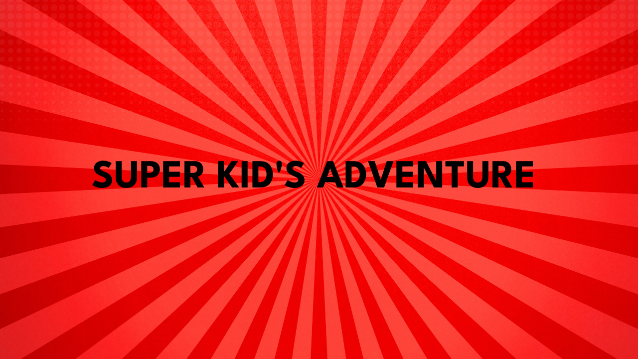 super kid adventure