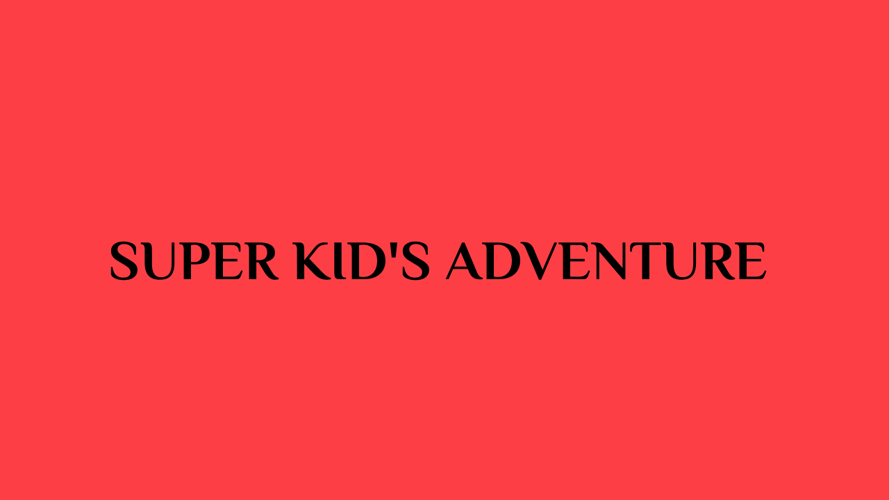 Super Kid's Adventure