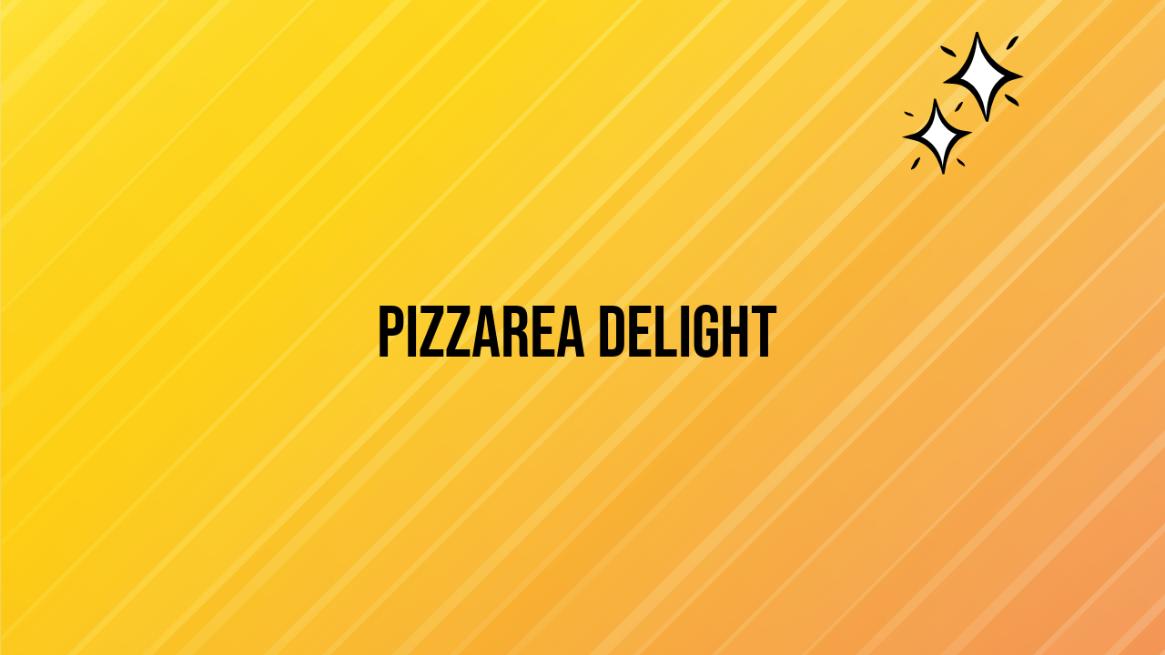 Pizzarea Delight