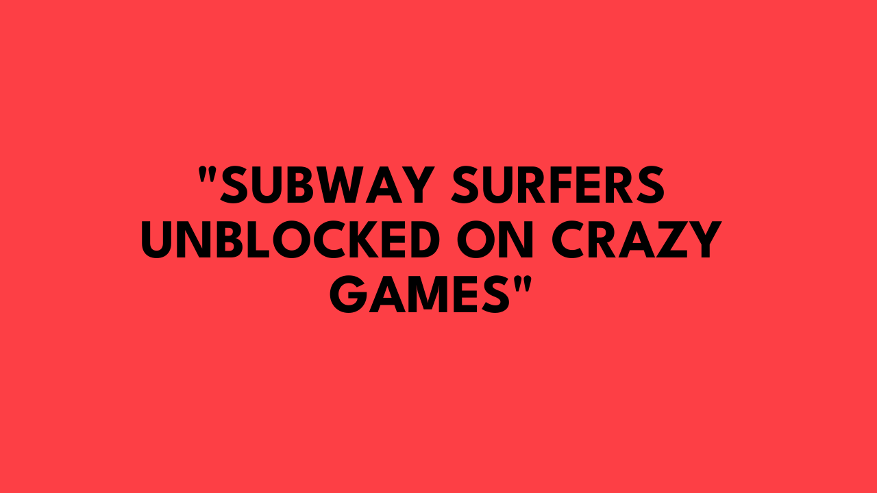 subway surfers unblocked crazy games