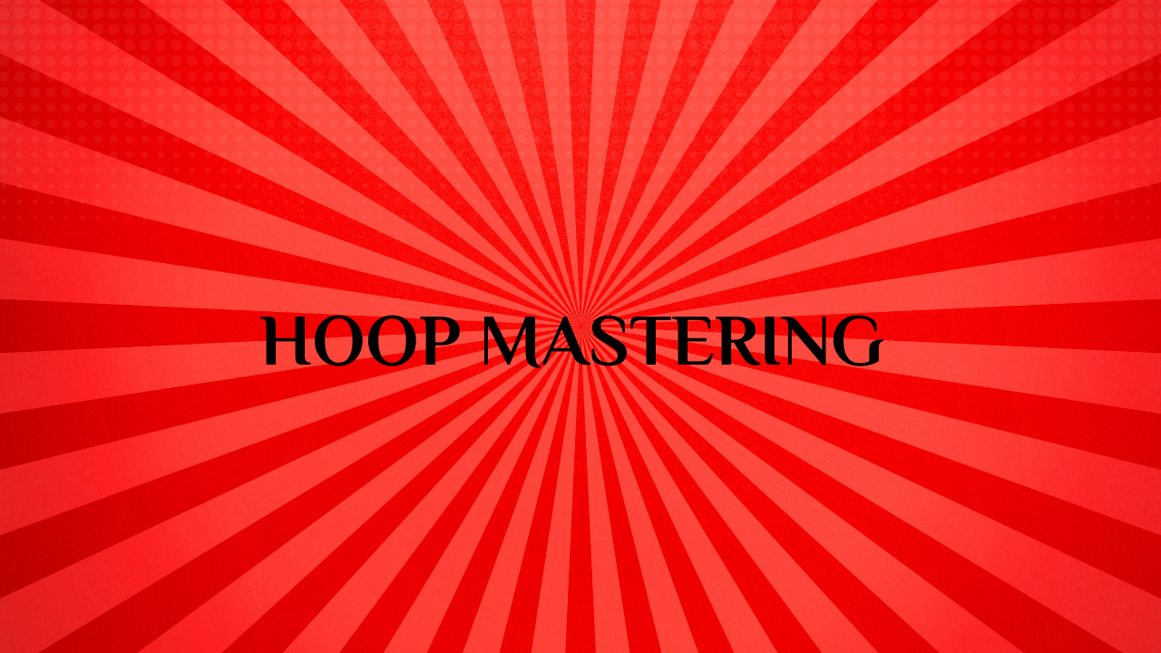 Hoop Mastering