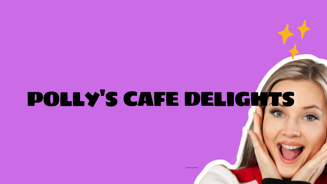 Polly's Cafe Delights