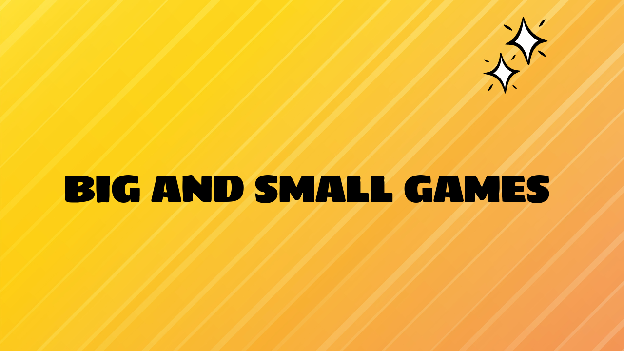 Big and Small Games
