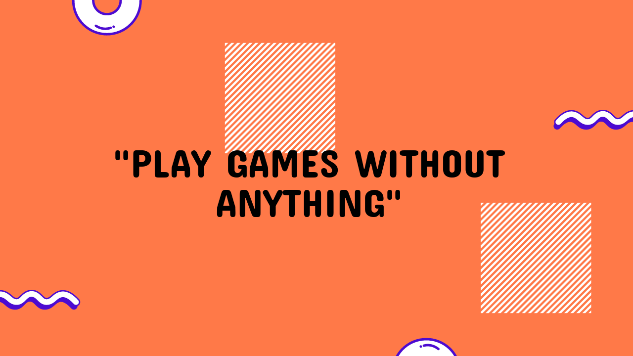 games to play without anything